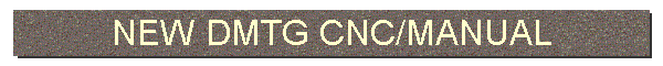 NEW DMTG CNC/MANUAL