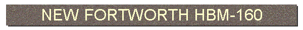 NEW FORTWORTH HBM-160