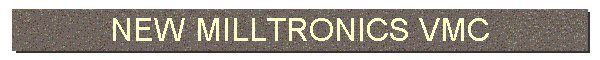 NEW MILLTRONICS VMC