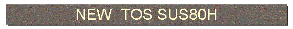 NEW  TOS SUS80H