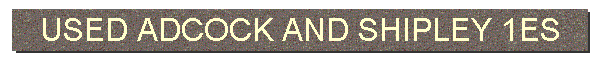 USED ADCOCK AND SHIPLEY 1ES