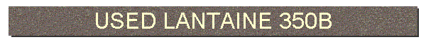 USED LANTAINE 350B
