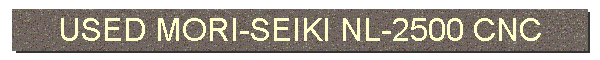 USED MORI-SEIKI NL-2500 CNC