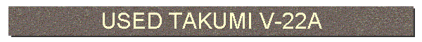 USED TAKUMI V-22A